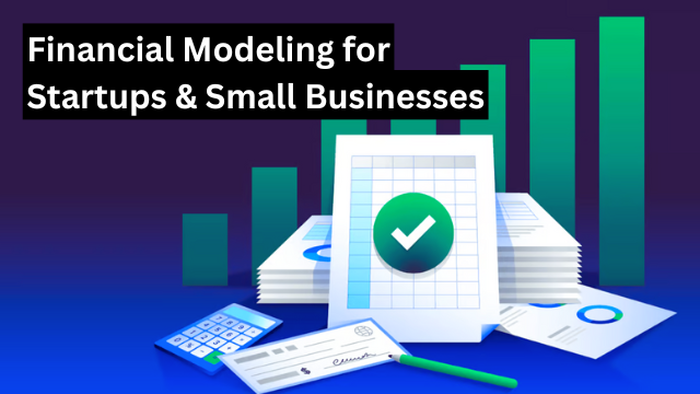 Financial Modeling for Startups & Small Businesses