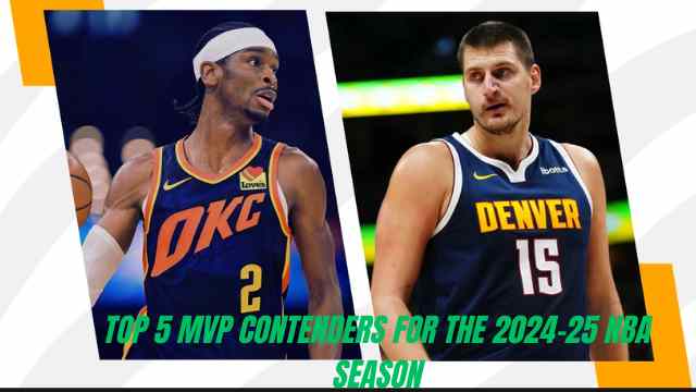 Top 5 MVP Contenders for the 2024–25 NBA Season